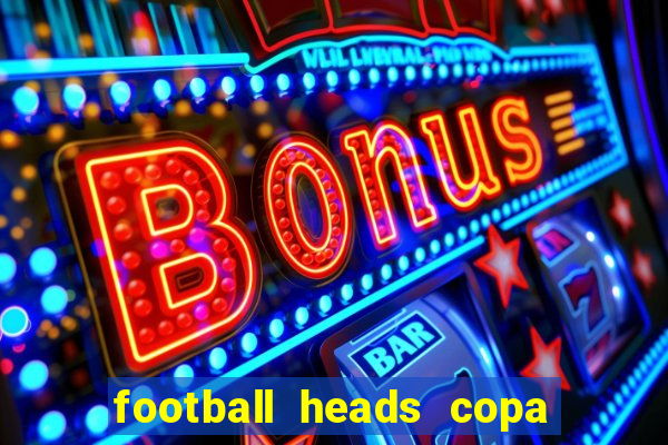 football heads copa libertadores 2015 dvadi